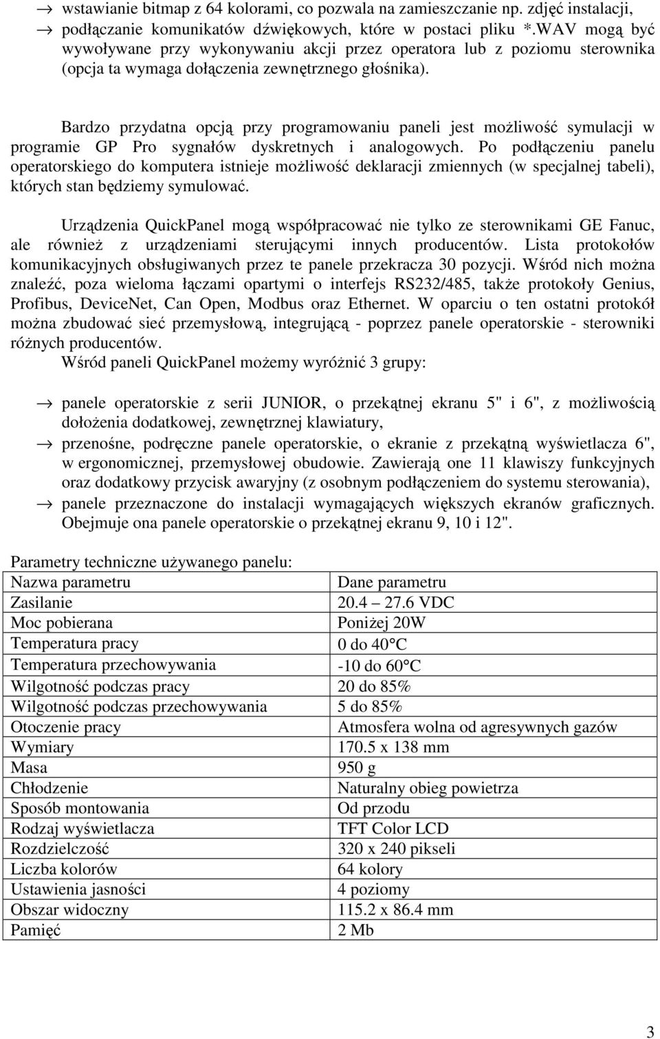 Bardzo przydatna opcją przy programowaniu paneli jest moŝliwość symulacji w programie GP Pro sygnałów dyskretnych i analogowych.