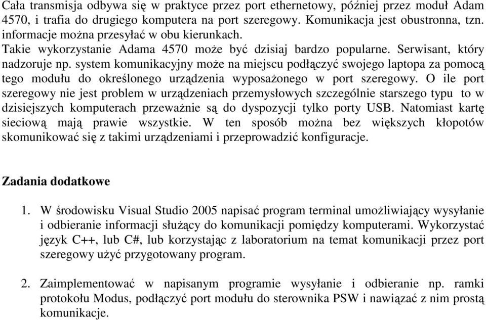 system komunikacyjny moŝe na miejscu podłączyć swojego laptopa za pomocą tego modułu do określonego urządzenia wyposaŝonego w port szeregowy.