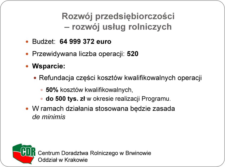 kwalifikowalnych operacji 50% kosztów kwalifikowalnych, do 500 tys.