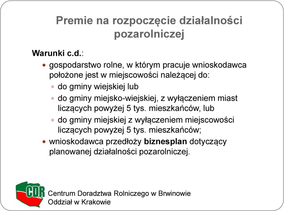 : gospodarstwo rolne, w którym pracuje wnioskodawca położone jest w miejscowości należącej do: do gminy