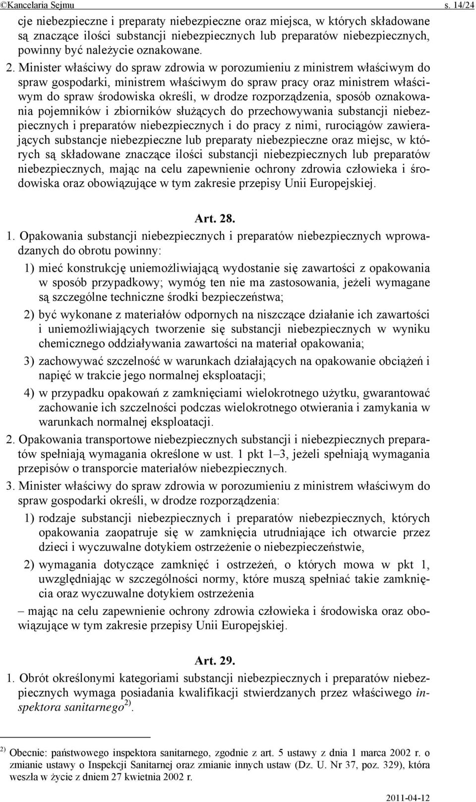 Minister właściwy do spraw zdrowia w porozumieniu z ministrem właściwym do spraw gospodarki, ministrem właściwym do spraw pracy oraz ministrem właściwym do spraw środowiska określi, w drodze