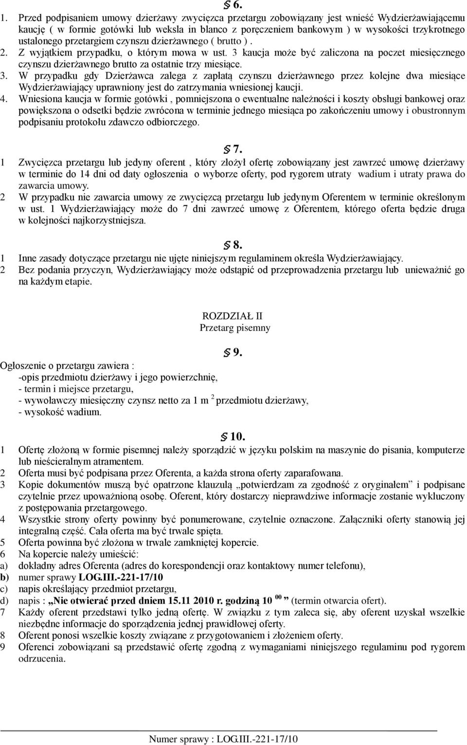 3 kaucja może być zaliczona na poczet miesięcznego czynszu dzierżawnego brutto za ostatnie trzy miesiące. 3.