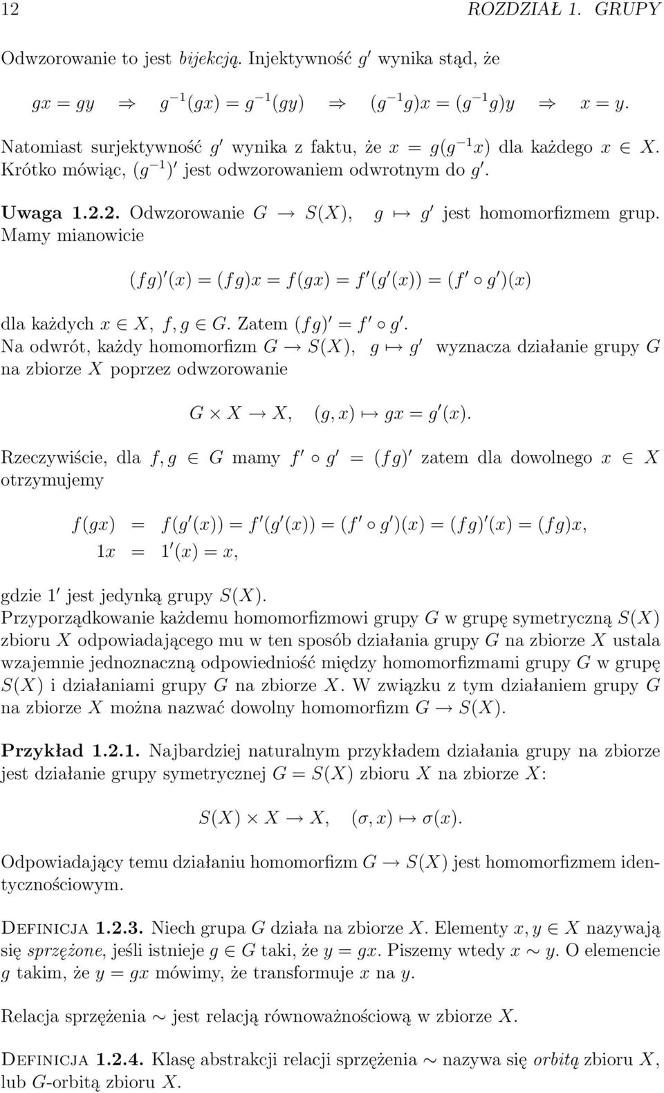 Mamy mianowicie (fg) (x) = (fg)x = f(gx) = f (g (x)) = (f g )(x) dla każdych x X, f, g G. Zatem (fg) = f g.