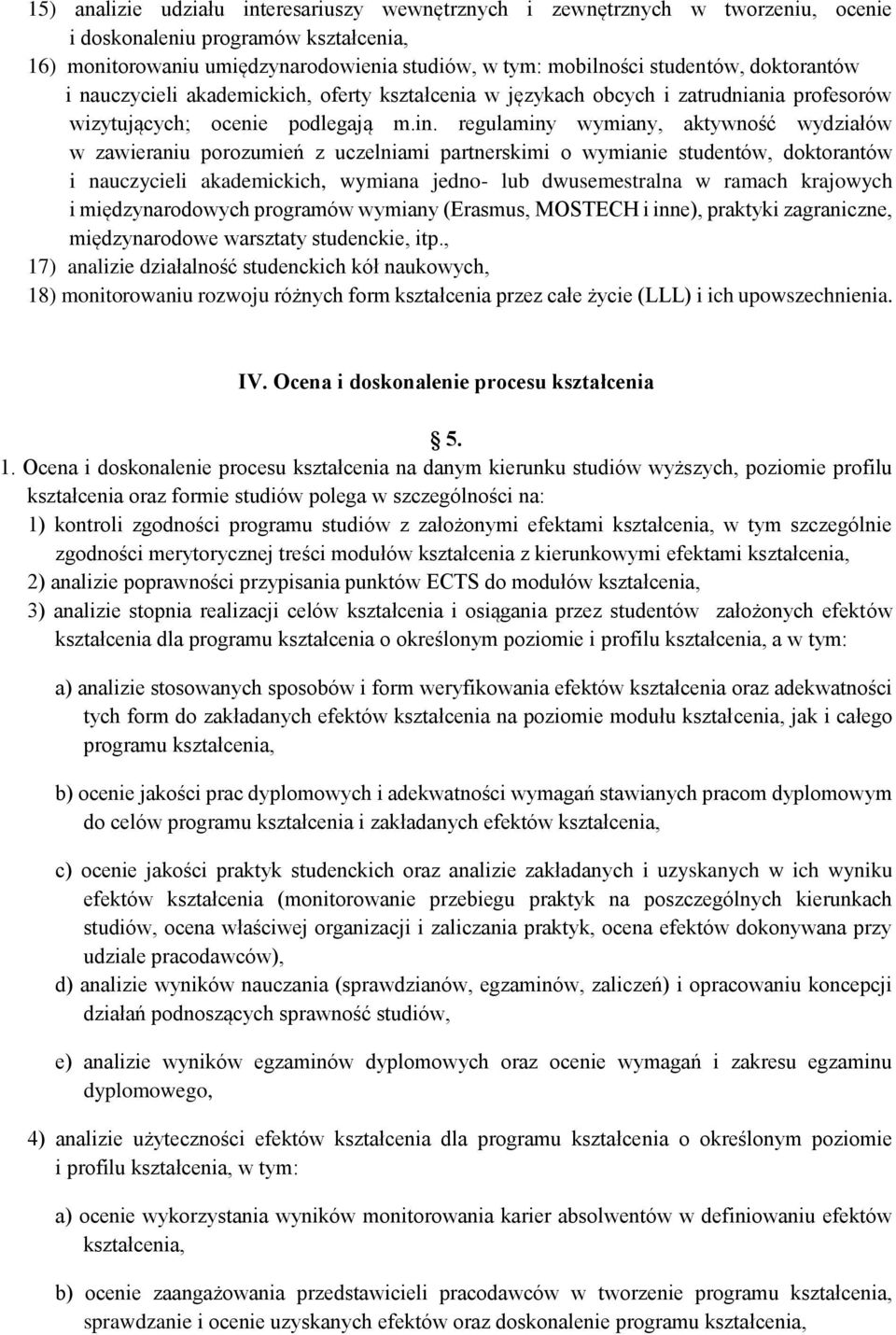 regulaminy wymiany, aktywność wydziałów w zawieraniu porozumień z uczelniami partnerskimi o wymianie studentów, doktorantów i nauczycieli akademickich, wymiana jedno- lub dwusemestralna w ramach