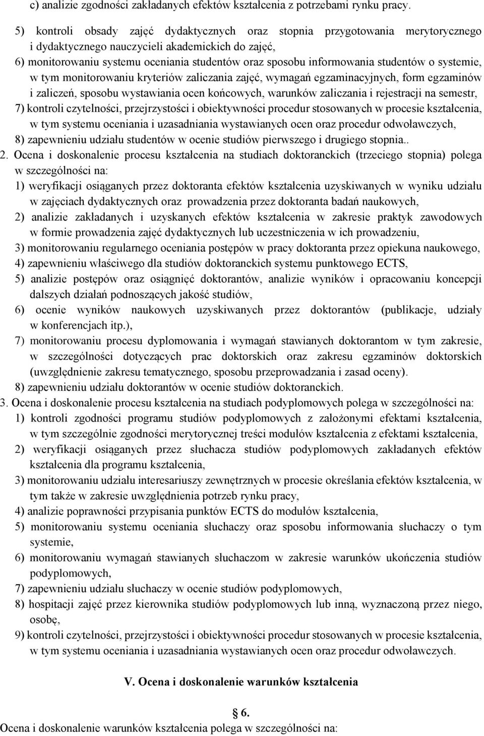 informowania studentów o systemie, w tym monitorowaniu kryteriów zaliczania zajęć, wymagań egzaminacyjnych, form egzaminów i zaliczeń, sposobu wystawiania ocen końcowych, warunków zaliczania i