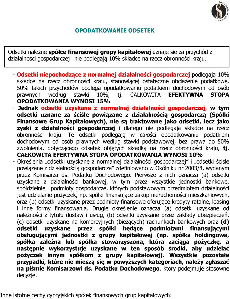 50% takich przychodów podlega opodatkowaniu podatkiem dochodowym od osób prawnych według stawki 10%, tj.