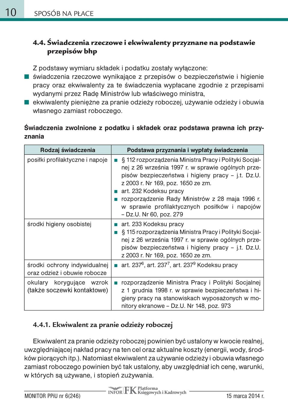 higienie pracy oraz ekwiwalenty za te świadczenia wypłacane zgodnie z przepisami wydanymi przez Radę Ministrów lub właściwego ministra, ekwiwalenty pieniężne za pranie odzieży roboczej, używanie