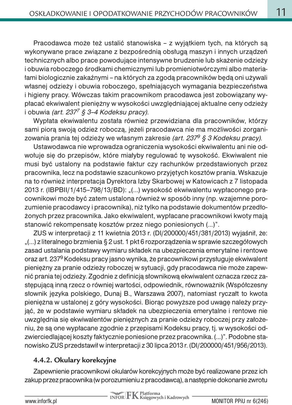 za zgodą pracowników będą oni używali własnej odzieży i obuwia roboczego, spełniających wymagania bezpieczeństwa i higieny pracy.