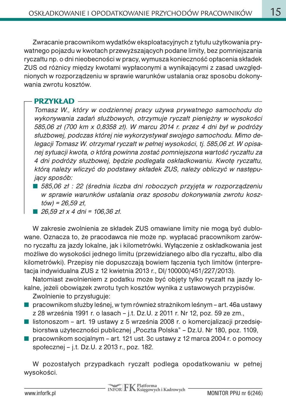 o dni nieobecności w pracy, wymusza konieczność opłacenia składek ZUS od różnicy między kwotami wypłaconymi a wynikającymi z zasad uwzględnionych w rozporządzeniu w sprawie warunków ustalania oraz