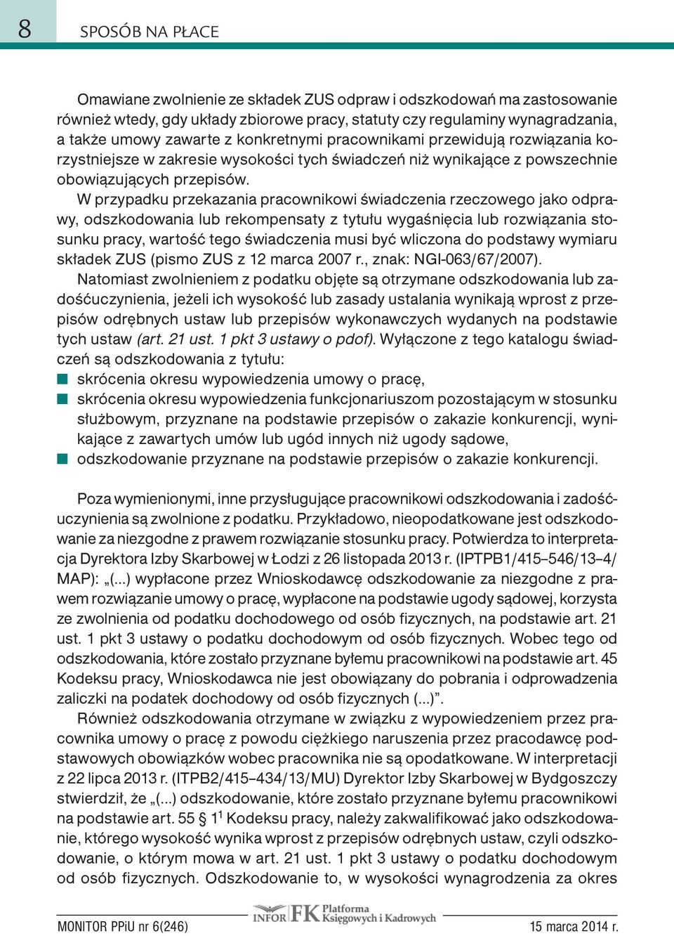 W przypadku przekazania pracownikowi świadczenia rzeczowego jako odprawy, odszkodowania lub rekompensaty z tytułu wygaśnięcia lub rozwiązania stosunku pracy, wartość tego świadczenia musi być