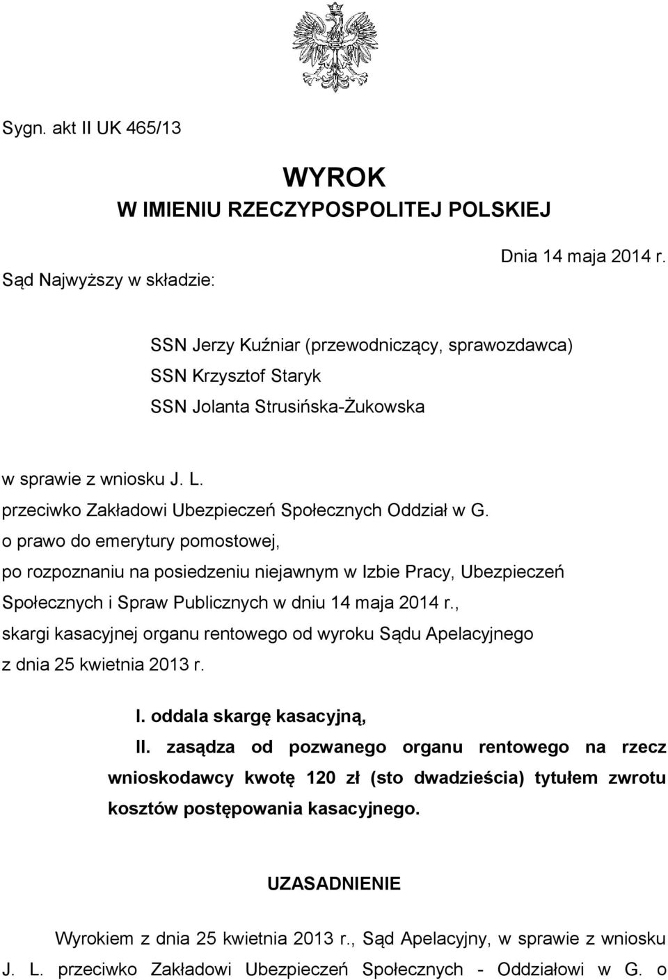 o prawo do emerytury pomostowej, po rozpoznaniu na posiedzeniu niejawnym w Izbie Pracy, Ubezpieczeń Społecznych i Spraw Publicznych w dniu 14 maja 2014 r.