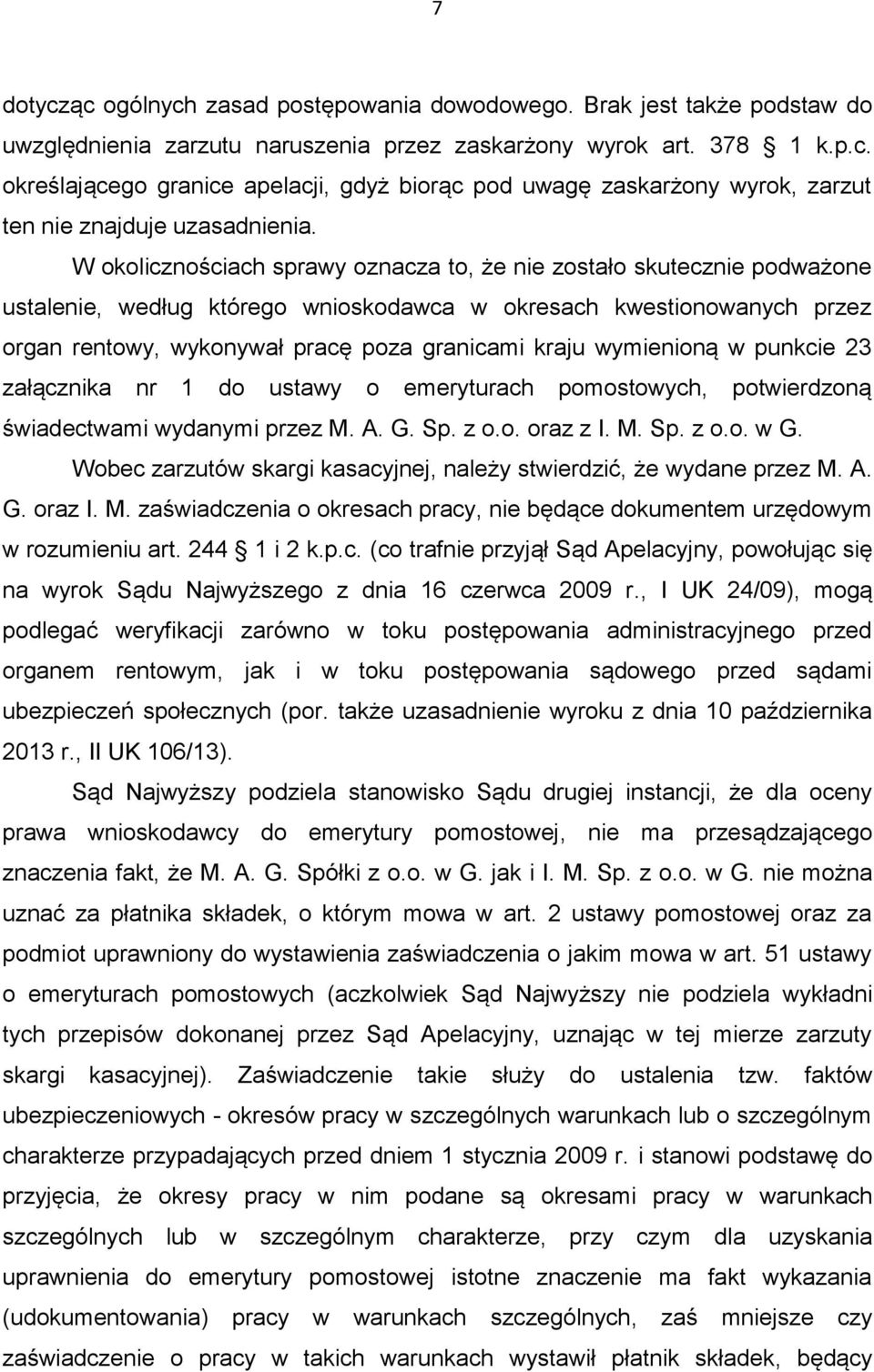 wymienioną w punkcie 23 załącznika nr 1 do ustawy o emeryturach pomostowych, potwierdzoną świadectwami wydanymi przez M. A. G. Sp. z o.o. oraz z I. M. Sp. z o.o. w G.