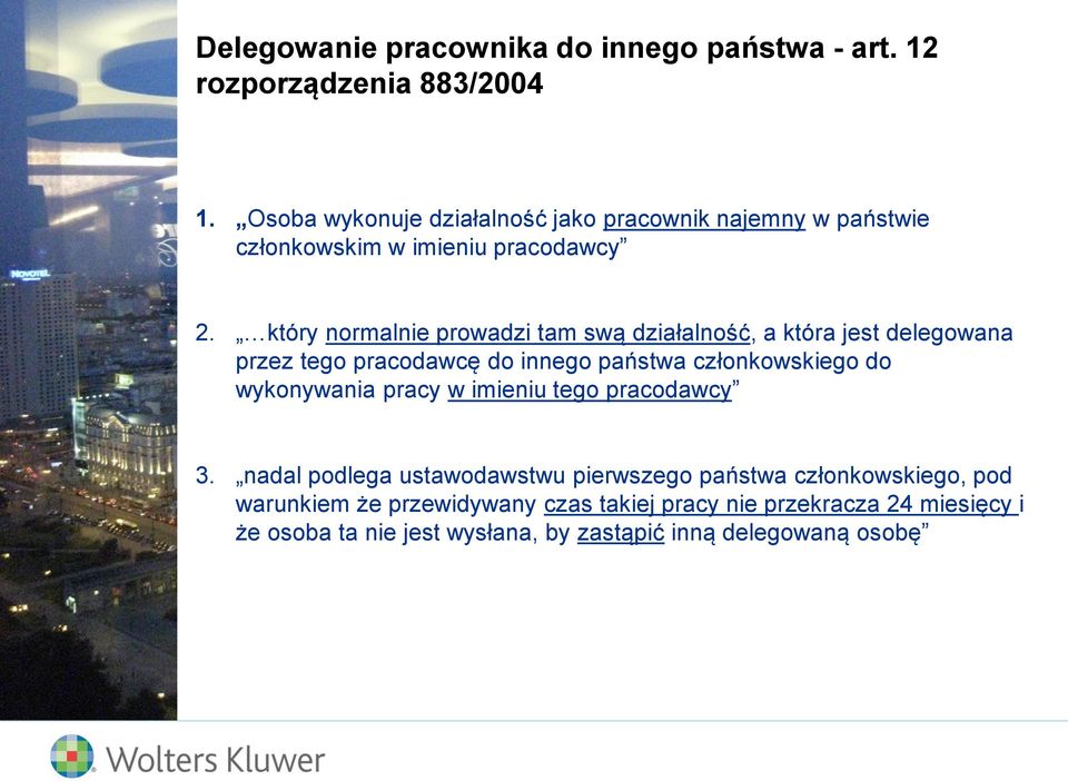 który normalnie prowadzi tam swą działalność, a która jest delegowana przez tego pracodawcę do innego państwa członkowskiego do