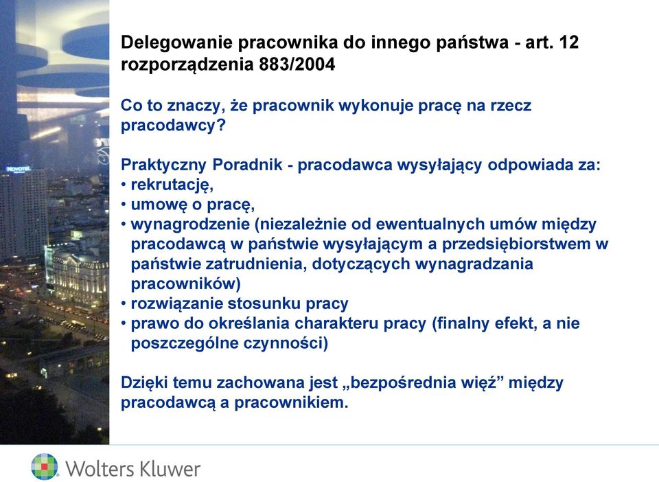 pracodawcą w państwie wysyłającym a przedsiębiorstwem w państwie zatrudnienia, dotyczących wynagradzania pracowników) rozwiązanie stosunku pracy
