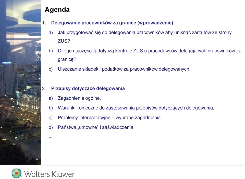 strony ZUS? b) Czego najczęściej dotyczą kontrole ZUS u pracodawców delegujących pracowników za granicę?