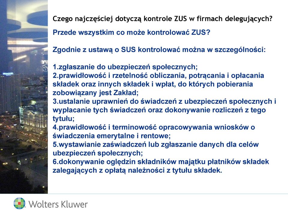 ustalanie uprawnień do świadczeń z ubezpieczeń społecznych i wypłacanie tych świadczeń oraz dokonywanie rozliczeń z tego tytułu; 4.