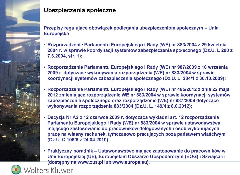 dotyczące wykonywania rozporządzenia (WE) nr 883/2004 w sprawie koordynacji systemów zabezpieczenia społecznego (Dz.U. L. 284/1 z 30.10.