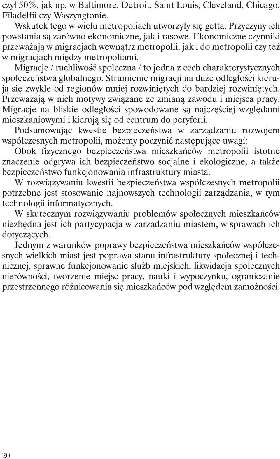 Migracje / ruchliwość społeczna / to jedna z cech charakterystycznych społeczeństwa globalnego.