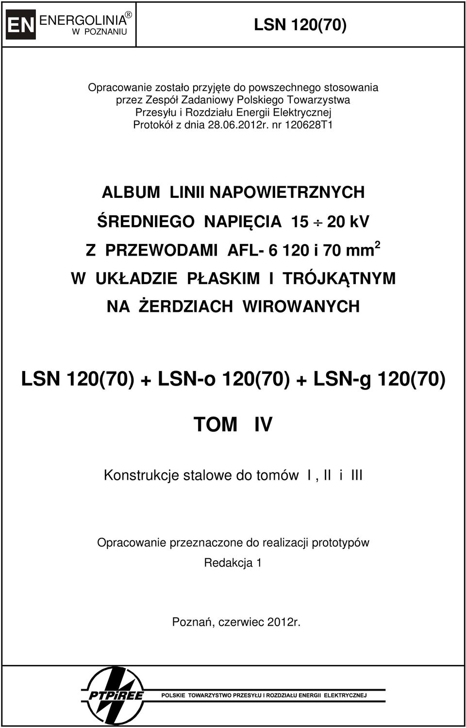 nr 120628T1 ALBUM LINII NAPOWIETRZNYCH ŚREDNIEGO NAPIĘCIA 15 20 kv Z PRZEWODAMI AFL- 6 120 i 70 mm 2 W UKŁADZIE PŁASKIM I