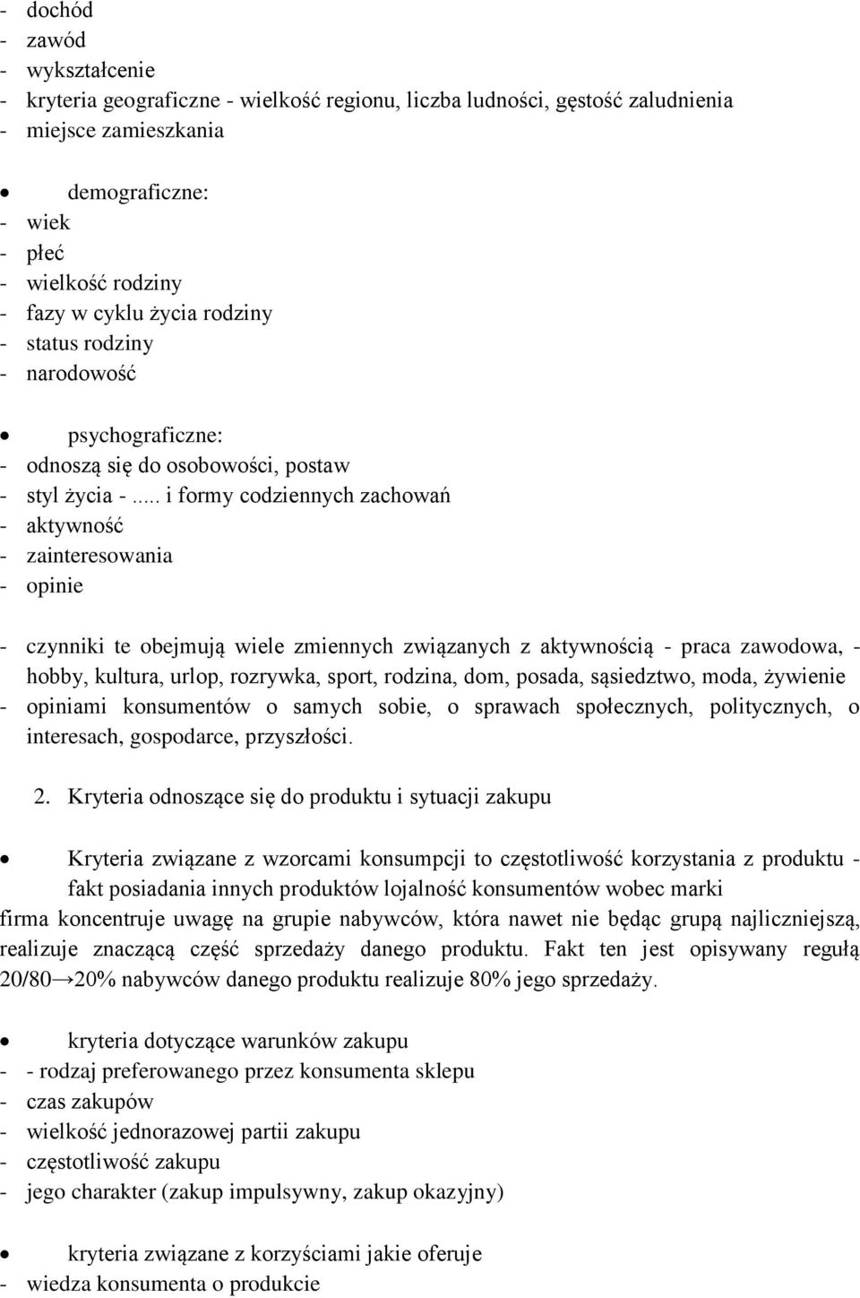 .. i formy codziennych zachowań - aktywność - zainteresowania - opinie - czynniki te obejmują wiele zmiennych związanych z aktywnością - praca zawodowa, - hobby, kultura, urlop, rozrywka, sport,