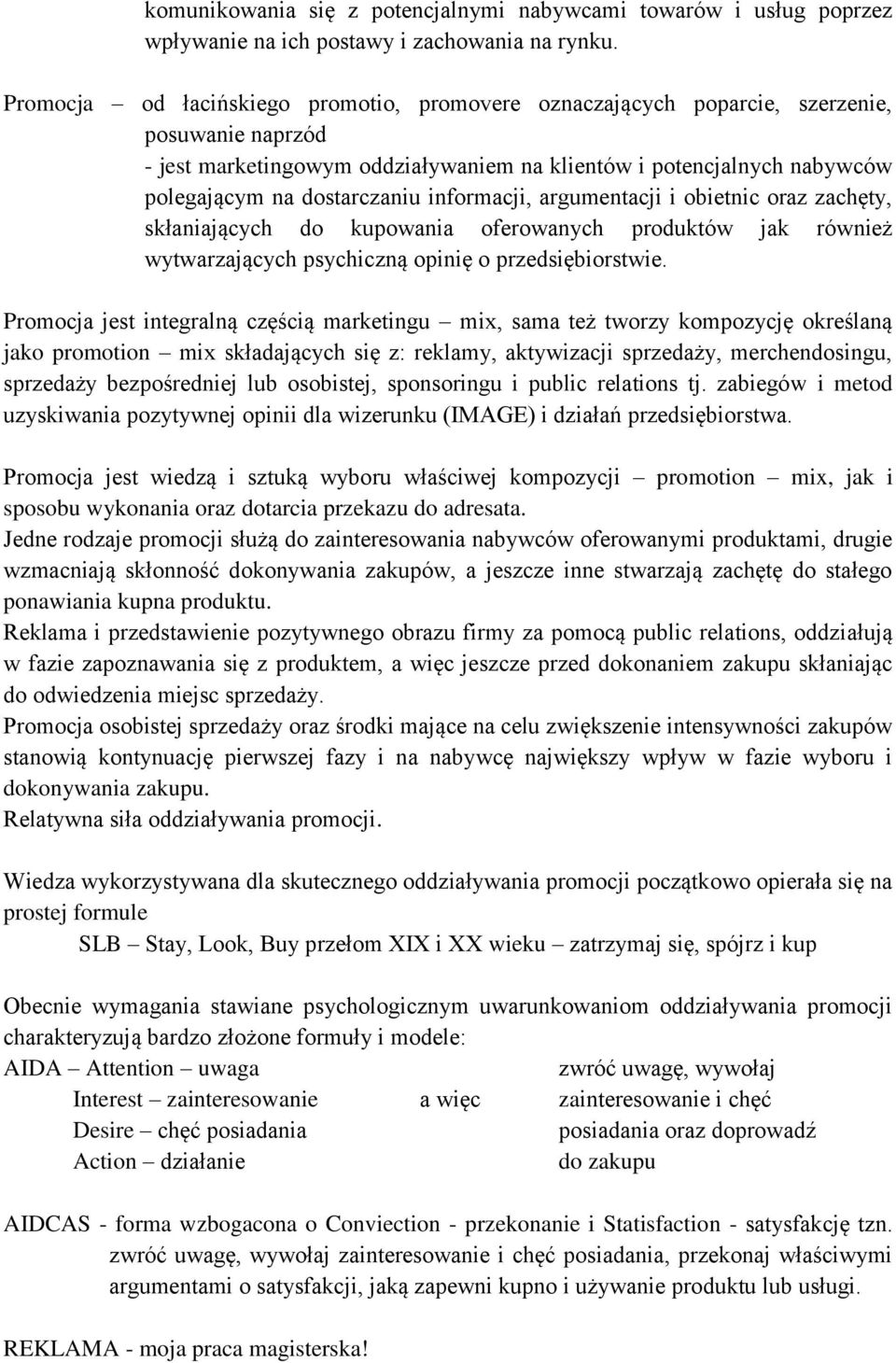 informacji, argumentacji i obietnic oraz zachęty, skłaniających do kupowania oferowanych produktów jak również wytwarzających psychiczną opinię o przedsiębiorstwie.