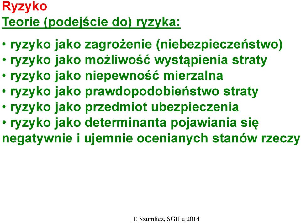 niepewność mierzalna ryzyko jako prawdopodobieństwo straty ryzyko jako