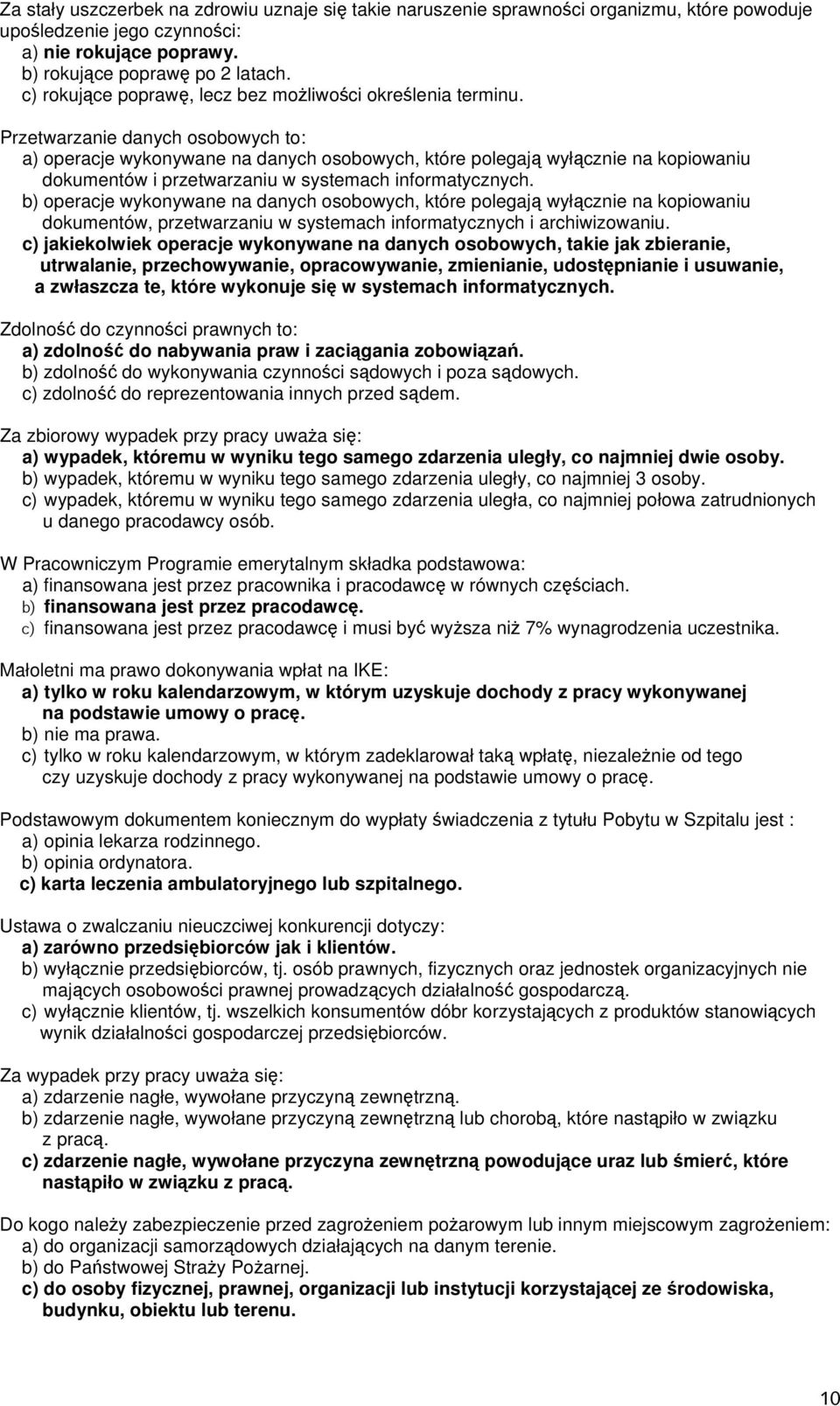 Przetwarzanie danych osobowych to: a) operacje wykonywane na danych osobowych, które polegają wyłącznie na kopiowaniu dokumentów i przetwarzaniu w systemach informatycznych.