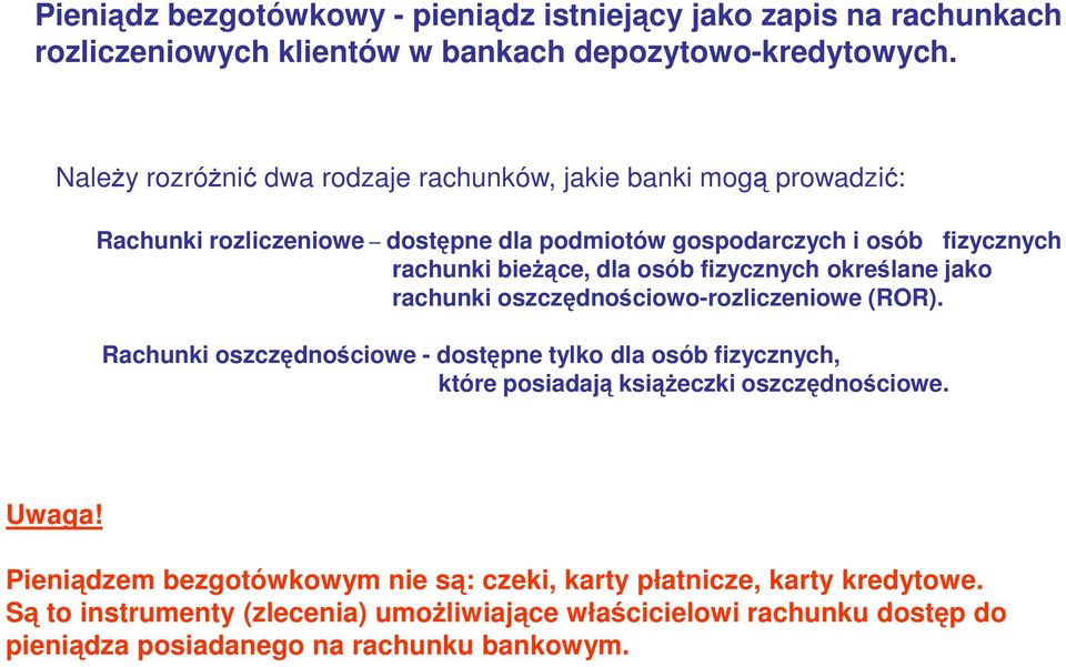 osób fizycznych określane jako rachunki oszczędnościowo-rozliczeniowe (ROR).