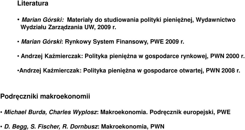Andrzej Kaźmierczak: Polityka pieniężna w gospodarce rynkowej, PWN 2000 r.