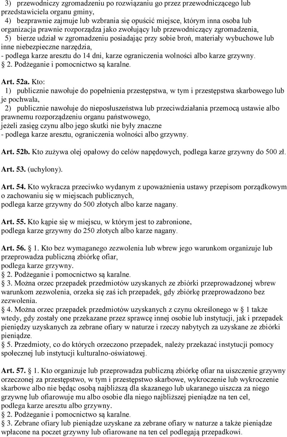 aresztu do 14 dni, karze ograniczenia wolności albo karze grzywny. 2. Podżeganie i pomocnictwo są karalne. Art. 52a.