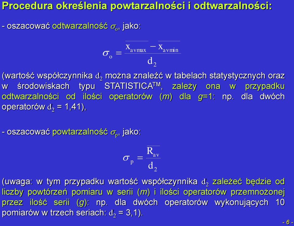 dla dwóch operatorów d = 1,41), avmin - oszacować powtarzalność p, jako: p (uwaga: w tym przypadku wartość współczynnika d zależeć będzie