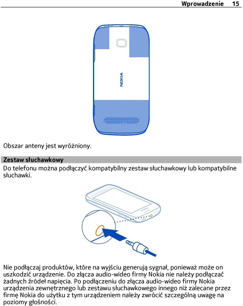 Nie podłączaj produktów, które na wyjściu generują sygnał, ponieważ może on uszkodzić urządzenie.