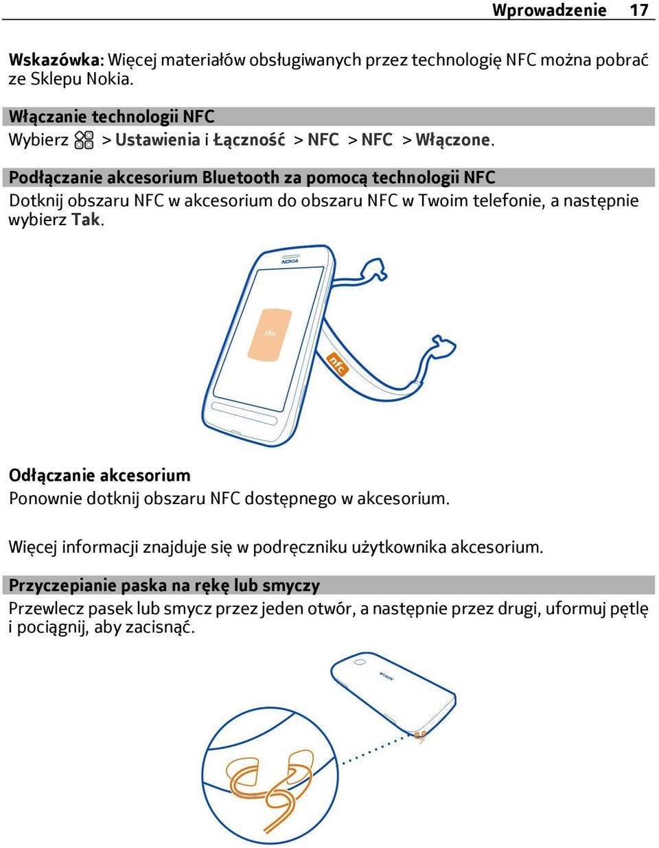 Podłączanie akcesorium Bluetooth za pomocą technologii NFC Dotknij obszaru NFC w akcesorium do obszaru NFC w Twoim telefonie, a następnie wybierz Tak.