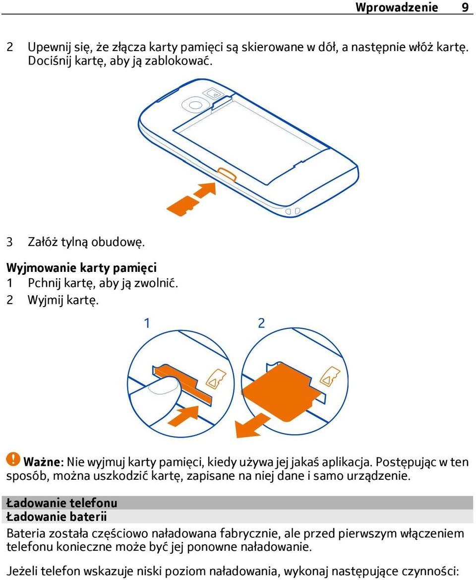 Postępując w ten sposób, można uszkodzić kartę, zapisane na niej dane i samo urządzenie.