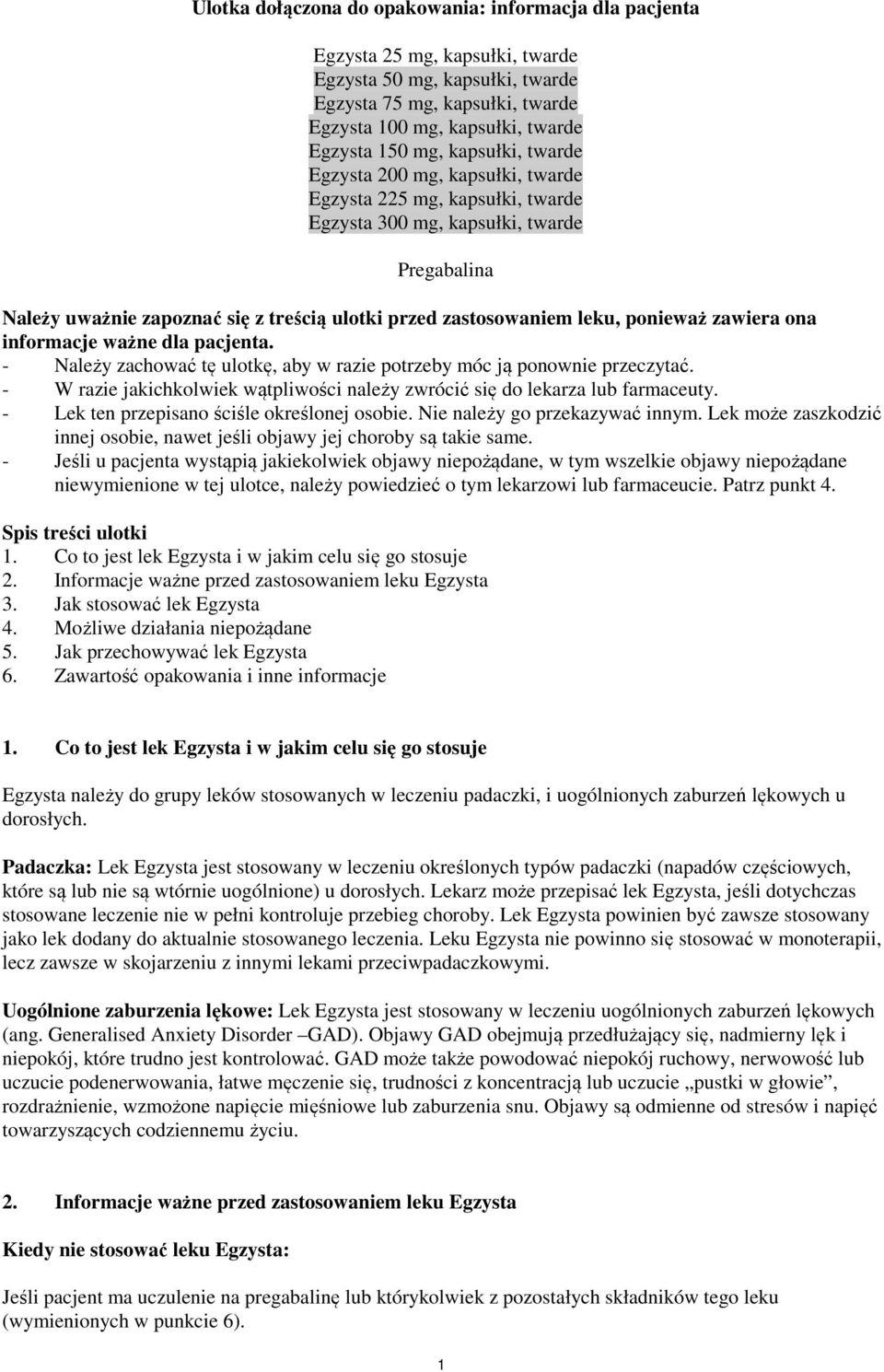 leku, ponieważ zawiera ona informacje ważne dla pacjenta. - Należy zachować tę ulotkę, aby w razie potrzeby móc ją ponownie przeczytać.