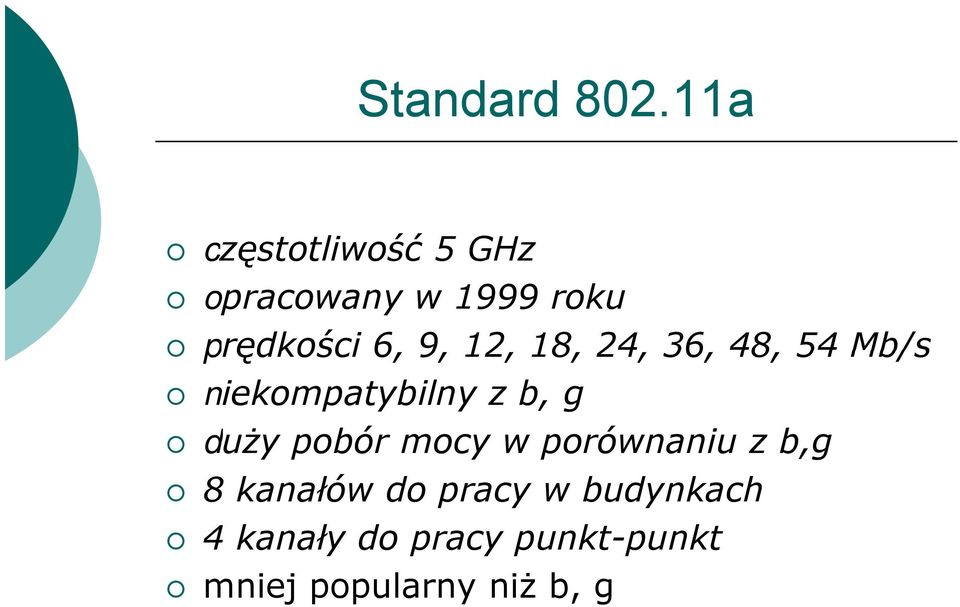 9, 12, 18, 24, 36, 48, 54 Mb/s niekompatybilny z b, g duży