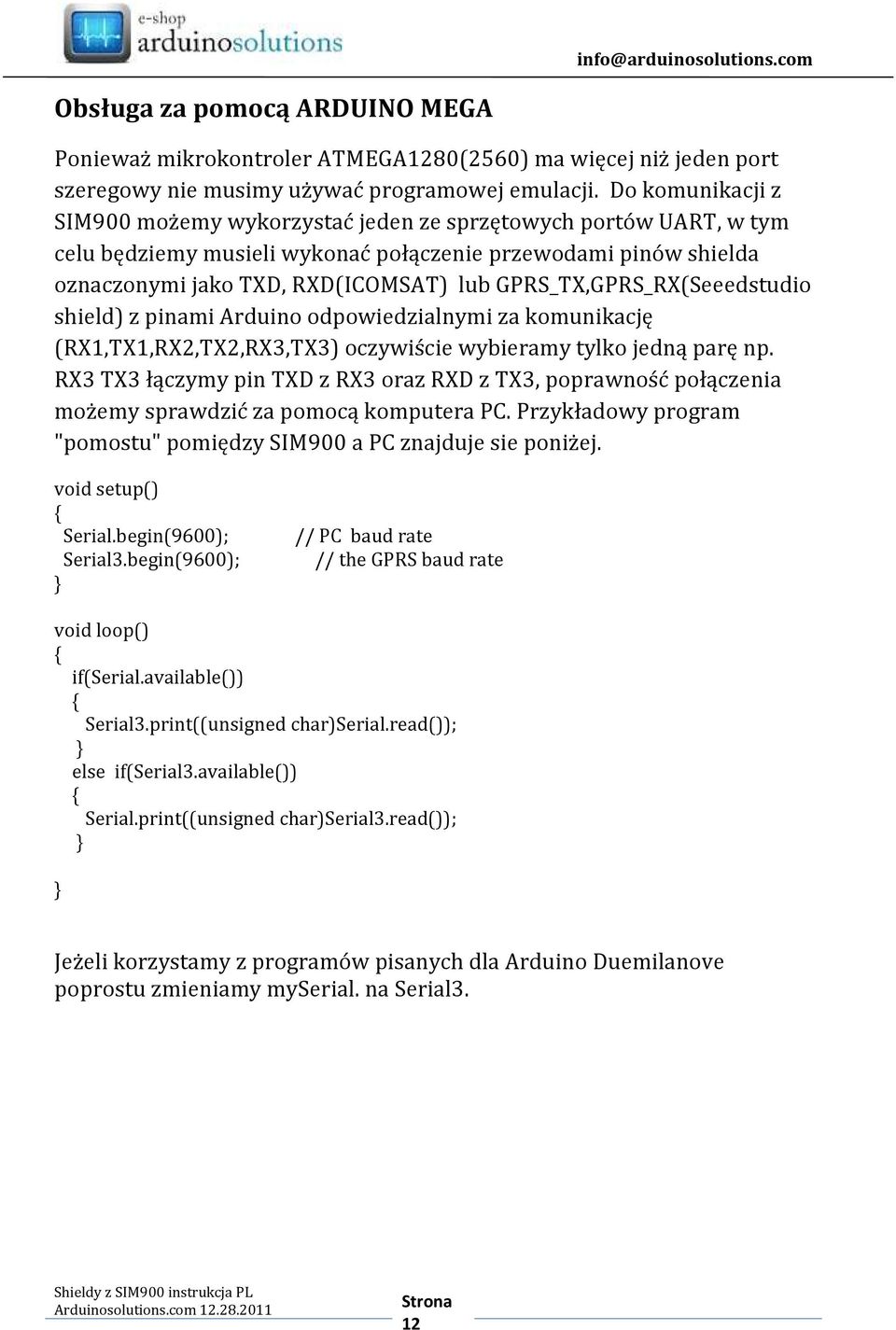 GPRS_TX,GPRS_RX(Seeedstudio shield) z pinami Arduino odpowiedzialnymi za komunikację (RX1,TX1,RX2,TX2,RX3,TX3) oczywiście wybieramy tylko jedną parę np.