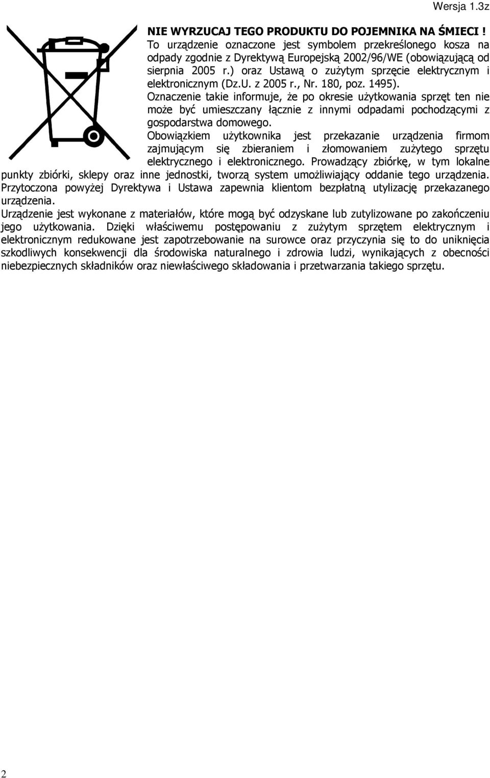 ) oraz Ustawą o zużytym sprzęcie elektrycznym i elektronicznym (Dz.U. z 2005 r., Nr. 180, poz. 1495).