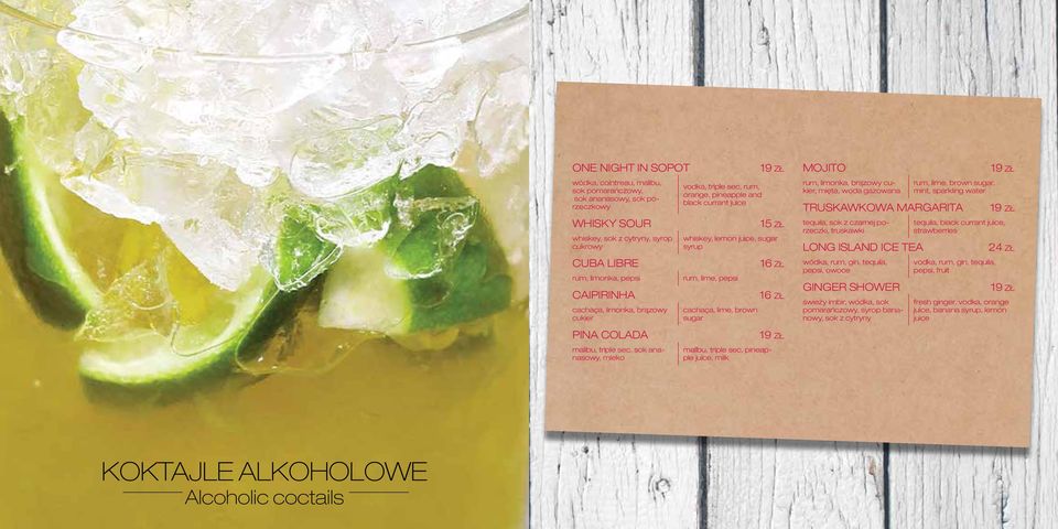 cachaça, lime, brown sugar malibu, triple sec, pineapple juice, milk MOJITO rum, limonka, brązowy cukier, mięta, woda gazowana rum, lime, brown sugar, mint, sparkling water TRUSKAWKOWA MARGARITA