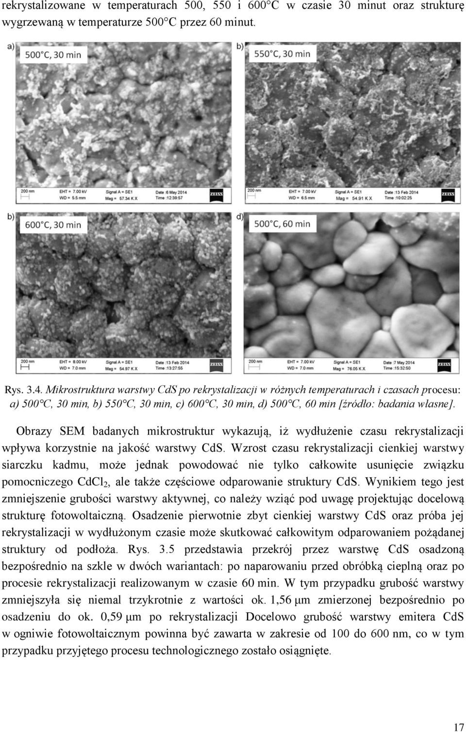 Obrazy SEM badanych mikrostruktur wykazują, iż wydłużenie czasu rekrystalizacji wpływa korzystnie na jakość warstwy CdS.