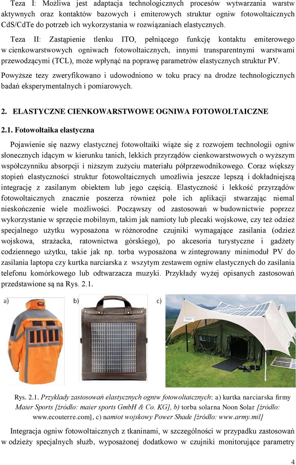 Teza II: Zastąpienie tlenku ITO, pełniącego funkcję kontaktu emiterowego w cienkowarstwowych ogniwach fotowoltaicznych, innymi transparentnymi warstwami przewodzącymi (TCL), może wpłynąć na poprawę