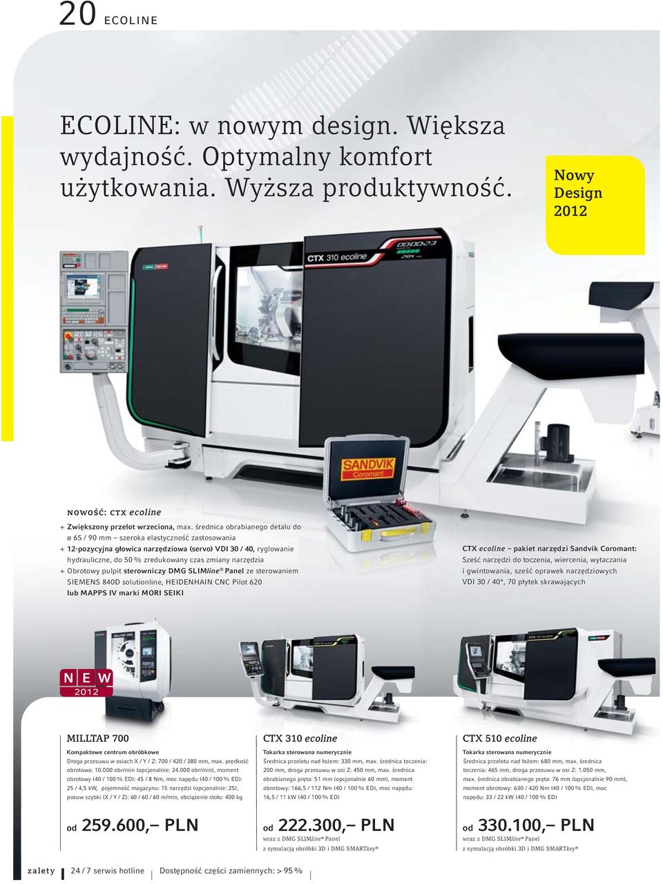narzędzia + Obrotowy pulpit sterowniczy DMG SLIMline Panel ze sterowaniem SIEMENS 840D solutionline, HEIDENHAIN CNC Pilot 620 lub MAPPS IV marki MORI SEIKI CTX ecoline pakiet narzędzi Sandvik