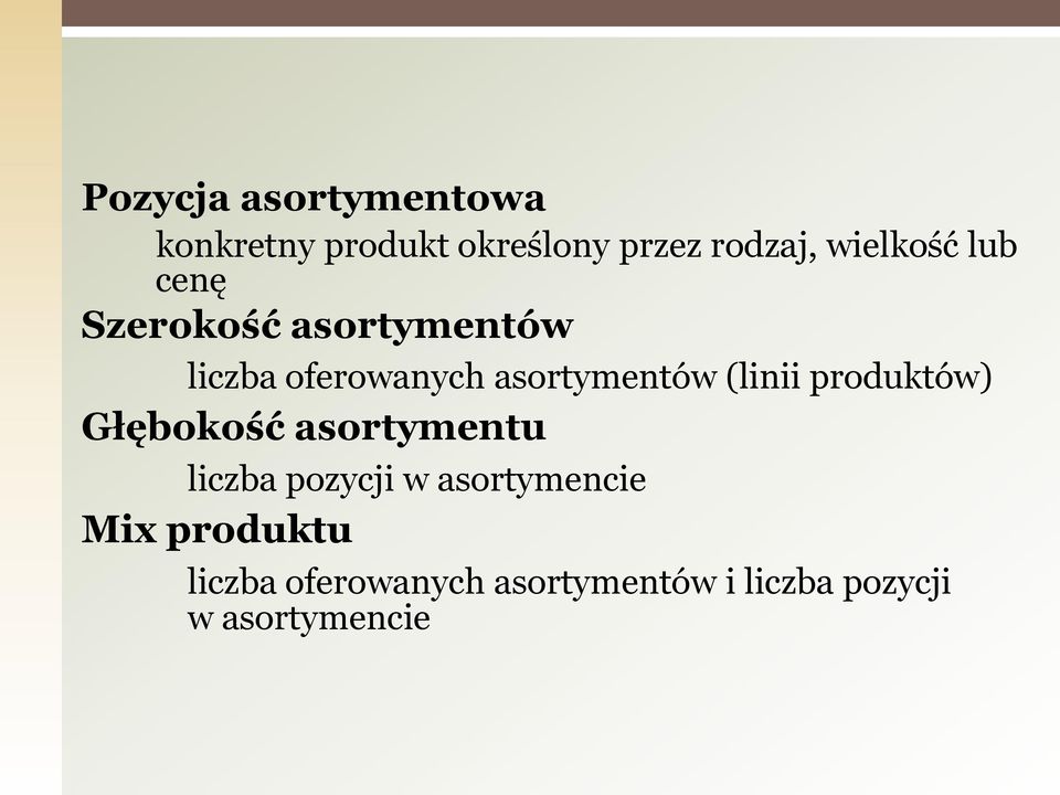 asortymentów (linii produktów) Głębokość asortymentu liczba pozycji w