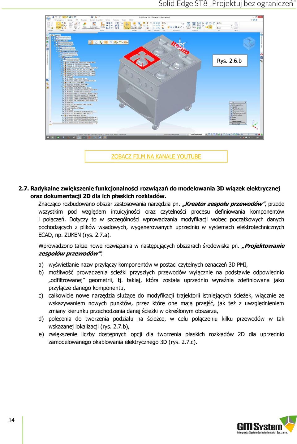 Dotyczy to w szczególności wprowadzania modyfikacji wobec początkowych danych pochodzących z plików wsadowych, wygenerowanych uprzednio w systemach elektrotechnicznych ECAD, np. ZUKEN (rys. 2.7.a).