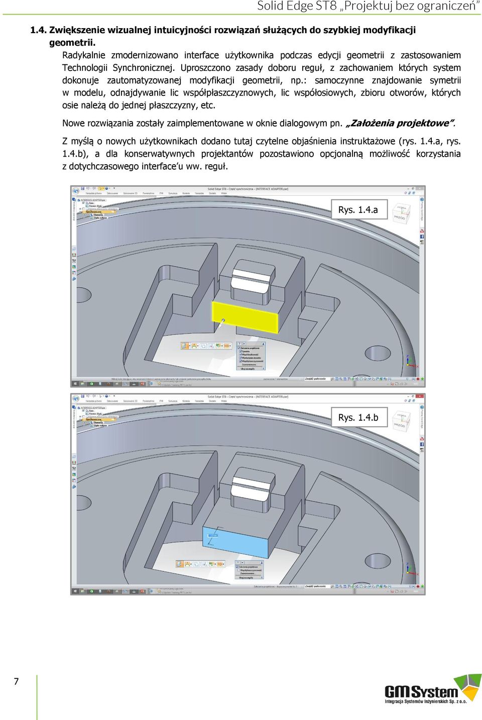 Uproszczono zasady doboru reguł, z zachowaniem których system dokonuje zautomatyzowanej modyfikacji geometrii, np.