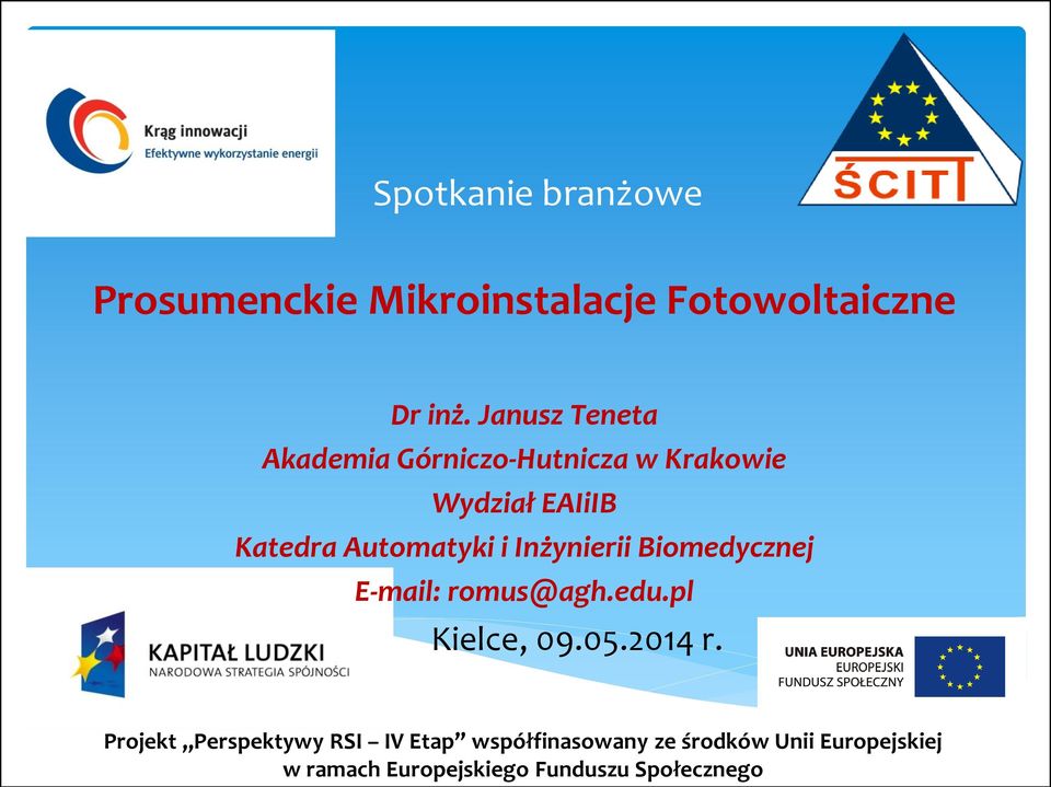 Inżynierii Biomedycznej E-mail: romus@agh.edu.pl Kielce, 09.05.2014 r.