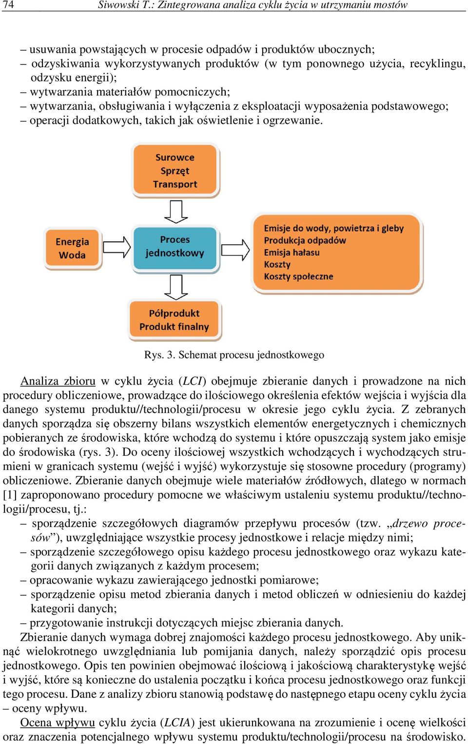odzysku energii); wytwarzania materiałów pomocniczych; wytwarzania, obsługiwania i wyłączenia z eksploatacji wyposażenia podstawowego; operacji dodatkowych, takich jak oświetlenie i ogrzewanie. Rys.