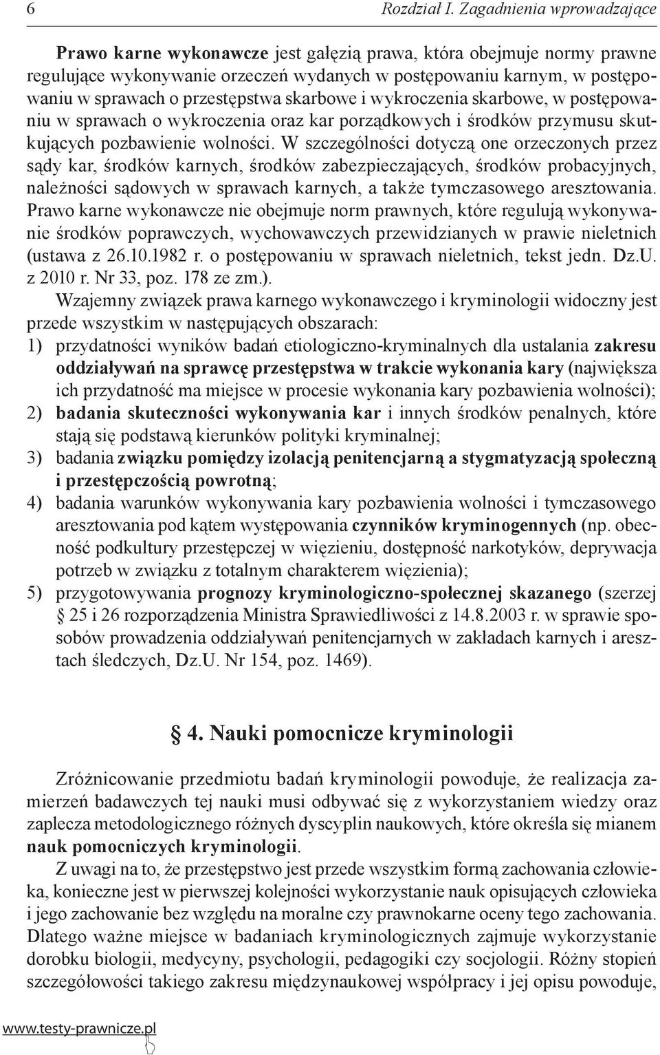 przestępstwa skarbowe i wykroczenia skarbowe, w postępowaniu w sprawach o wykroczenia oraz kar porządkowych i środków przymusu skutkujących pozbawienie wolności.