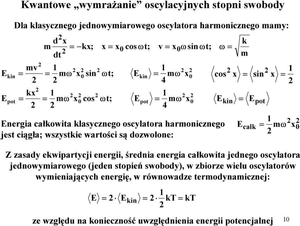 ωsinωt; kt ω cos k m sin kin pot calk mω Z zasady ekwipartycji energii, średnia energia całkowita jednego oscylatora jednowymiarowego (jeden stopień