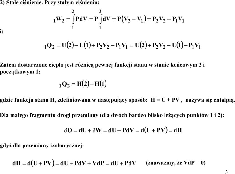 stanu w stanie końcowym i początkowym : Q H gdyŝ dla przemiany izobarycznej: ( ) H( ) gdzie funkcja stanu H,